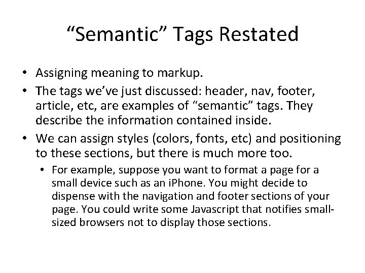 “Semantic” Tags Restated • Assigning meaning to markup. • The tags we’ve just discussed: