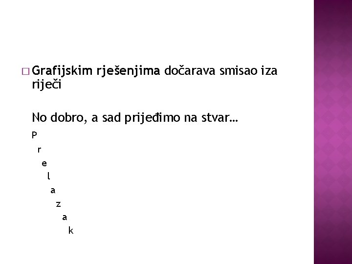 � Grafijskim riječi rješenjima dočarava smisao iza No dobro, a sad prijeđimo na stvar…