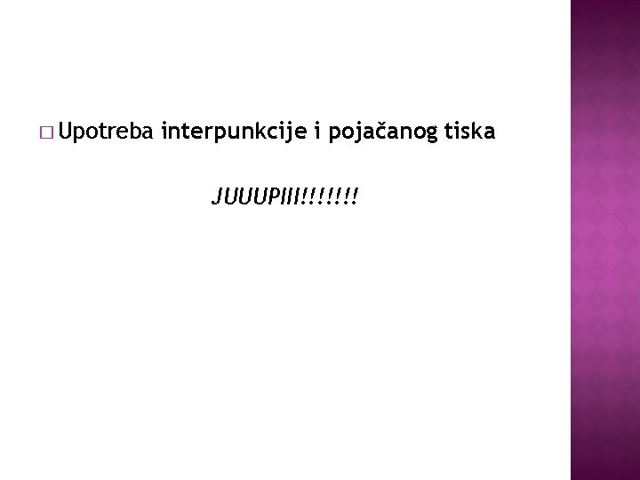 � Upotreba interpunkcije i pojačanog tiska JUUUPIII!!!!!!! 