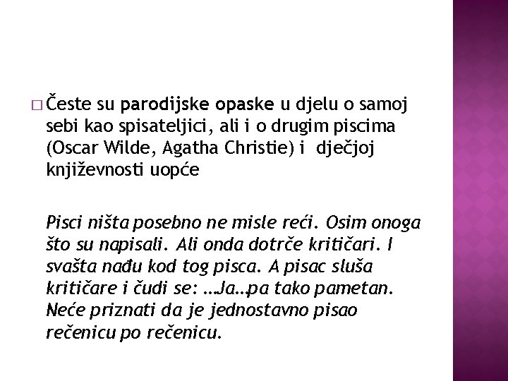 � Česte su parodijske opaske u djelu o samoj sebi kao spisateljici, ali i