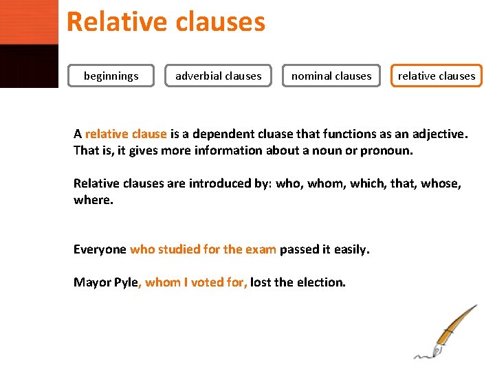 Relative clauses beginnings adverbial clauses nominal clauses relative clauses A relative clause is a