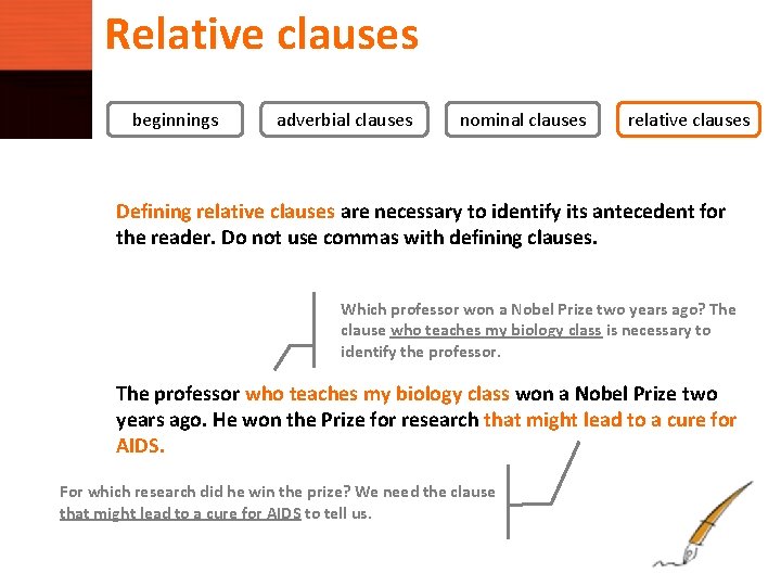 Relative clauses beginnings adverbial clauses nominal clauses relative clauses Defining relative clauses are necessary