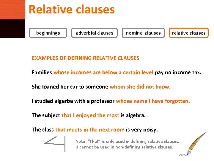 Relative clauses beginnings adverbial clauses nominal clauses relative clauses EXAMPLES OF DEFINING RELATIVE CLAUSES