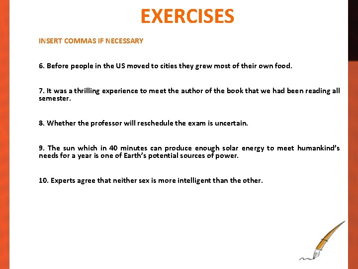 EXERCISES INSERT COMMAS IF NECESSARY 6. Before people in the US moved to cities