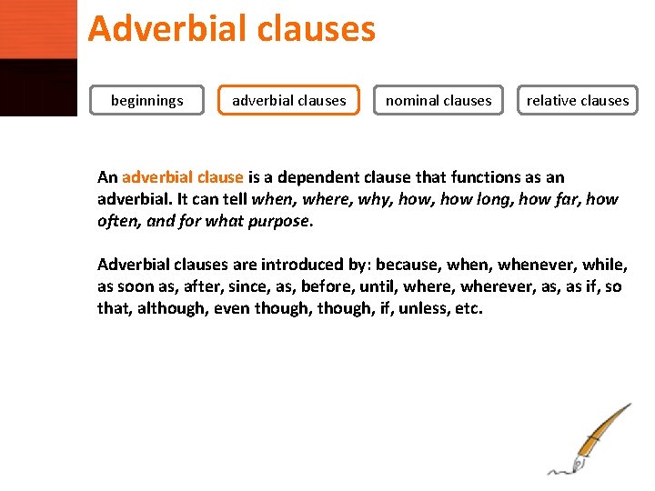Adverbial clauses beginnings adverbial clauses nominal clauses relative clauses An adverbial clause is a