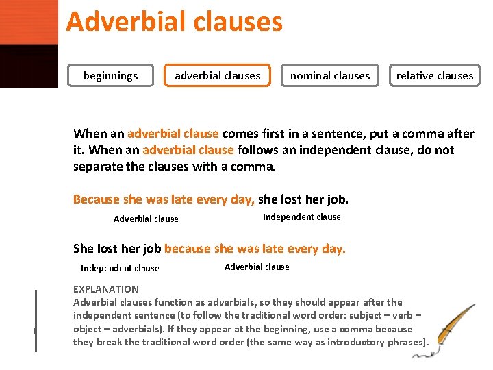 Adverbial clauses beginnings adverbial clauses nominal clauses relative clauses When an adverbial clause comes