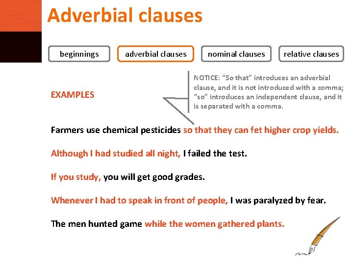 Adverbial clauses beginnings EXAMPLES adverbial clauses nominal clauses relative clauses NOTICE: “So that” introduces