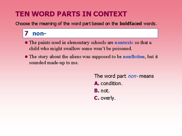 TEN WORD PARTS IN CONTEXT Choose the meaning of the word part based on