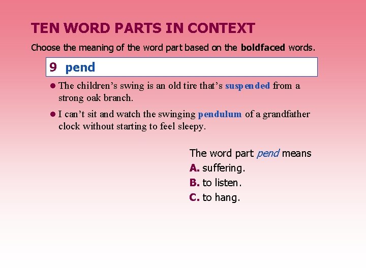 TEN WORD PARTS IN CONTEXT Choose the meaning of the word part based on