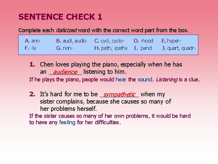 SENTENCE CHECK 1 Complete each italicized word with the correct word part from the