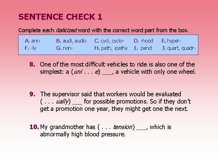 SENTENCE CHECK 1 Complete each italicized word with the correct word part from the
