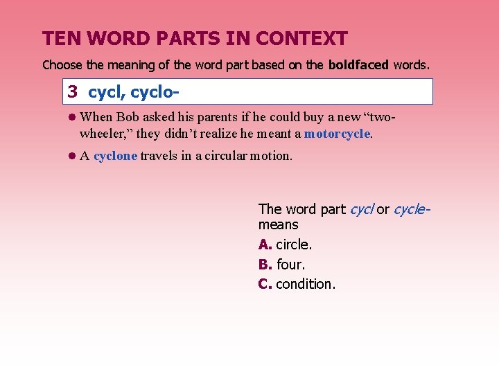 TEN WORD PARTS IN CONTEXT Choose the meaning of the word part based on