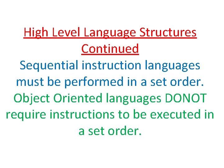 High Level Language Structures Continued Sequential instruction languages must be performed in a set