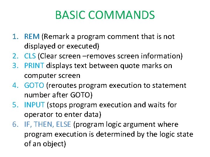 BASIC COMMANDS 1. REM (Remark a program comment that is not displayed or executed)
