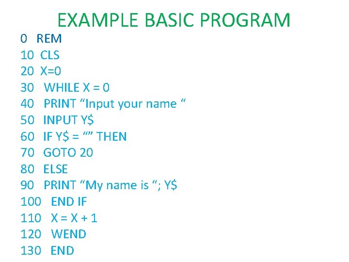 EXAMPLE BASIC PROGRAM 0 REM 10 CLS 20 X=0 30 WHILE X = 0