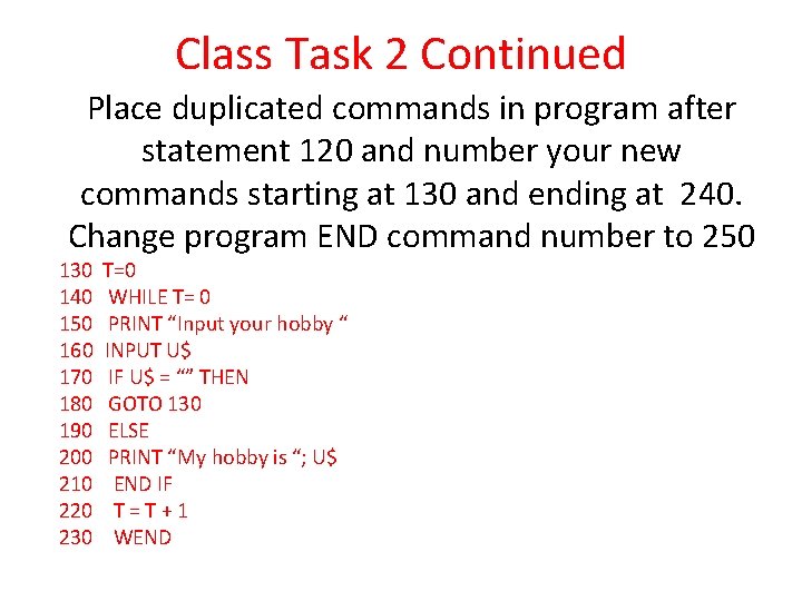 Class Task 2 Continued Place duplicated commands in program after statement 120 and number