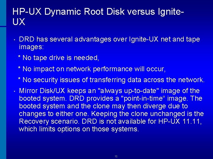 HP-UX Dynamic Root Disk versus Ignite. UX • DRD has several advantages over Ignite-UX