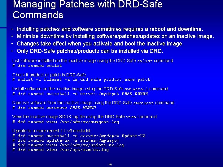 Managing Patches with DRD-Safe Commands • • Installing patches and software sometimes requires a