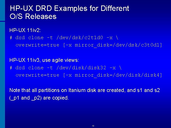 HP-UX DRD Examples for Different O/S Releases HP-UX 11 iv 2: # drd clone