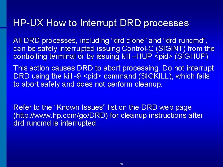 HP-UX How to Interrupt DRD processes All DRD processes, including “drd clone” and “drd