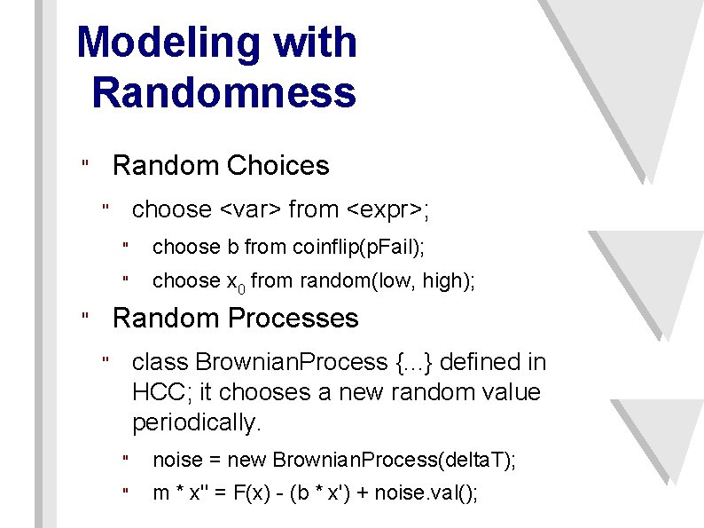 Modeling with Randomness Random Choices " choose <var> from <expr>; " " choose b