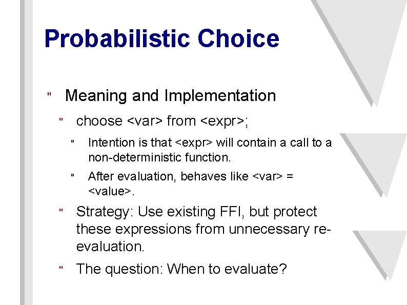 Probabilistic Choice Meaning and Implementation " choose <var> from <expr>; " " Intention is