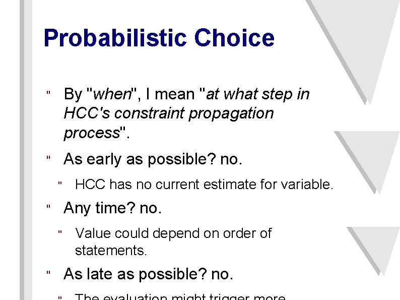 Probabilistic Choice " By "when", I mean "at what step in HCC's constraint propagation