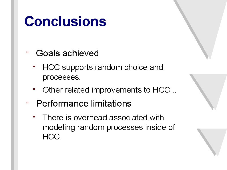 Conclusions Goals achieved " " HCC supports random choice and processes. " Other related