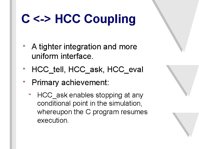 C <-> HCC Coupling " A tighter integration and more uniform interface. " HCC_tell,