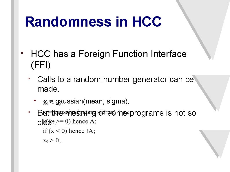 Randomness in HCC has a Foreign Function Interface (FFI) " Calls to a random