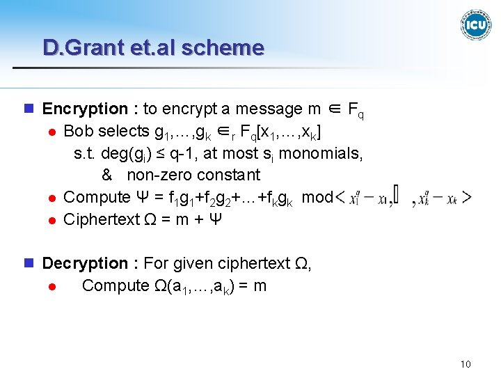 D. Grant et. al scheme n Encryption : to encrypt a message m ∈