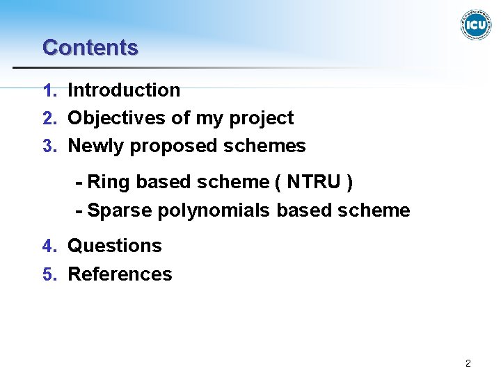 Contents 1. Introduction 2. Objectives of my project 3. Newly proposed schemes - Ring