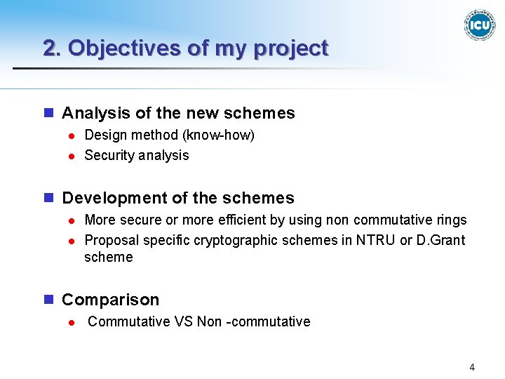 2. Objectives of my project n Analysis of the new schemes l l Design