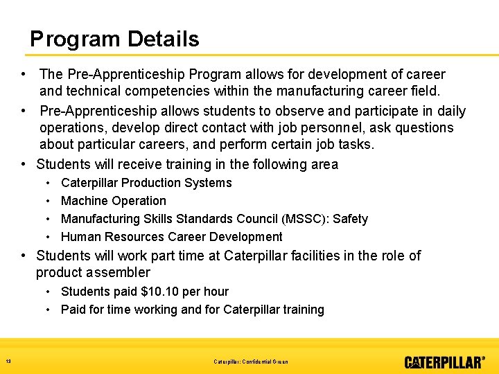 Program Details • The Pre-Apprenticeship Program allows for development of career and technical competencies