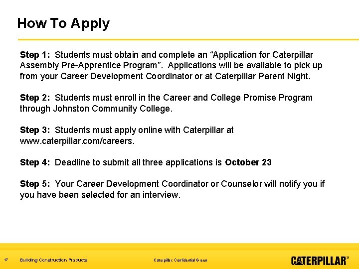 How To Apply Step 1: Students must obtain and complete an “Application for Caterpillar