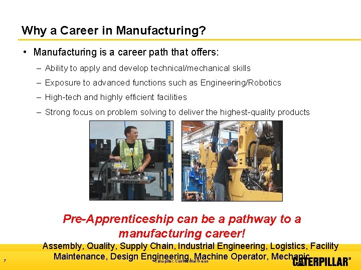 Why a Career in Manufacturing? • Manufacturing is a career path that offers: –