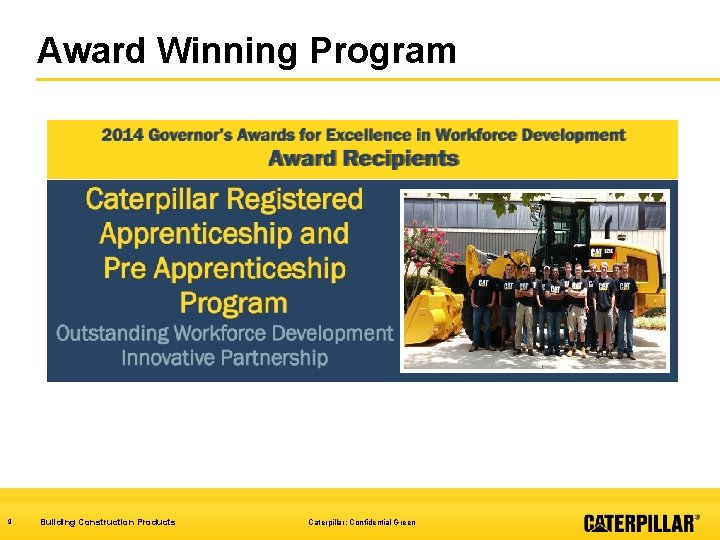 Award Winning Program 9 Building Construction Products Caterpillar: Confidential Green 