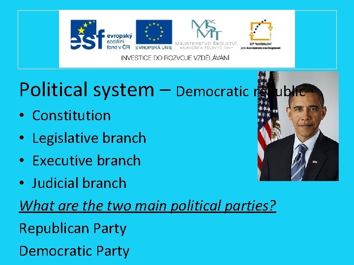 Political system – Democratic republic • Constitution • Legislative branch • Executive branch •