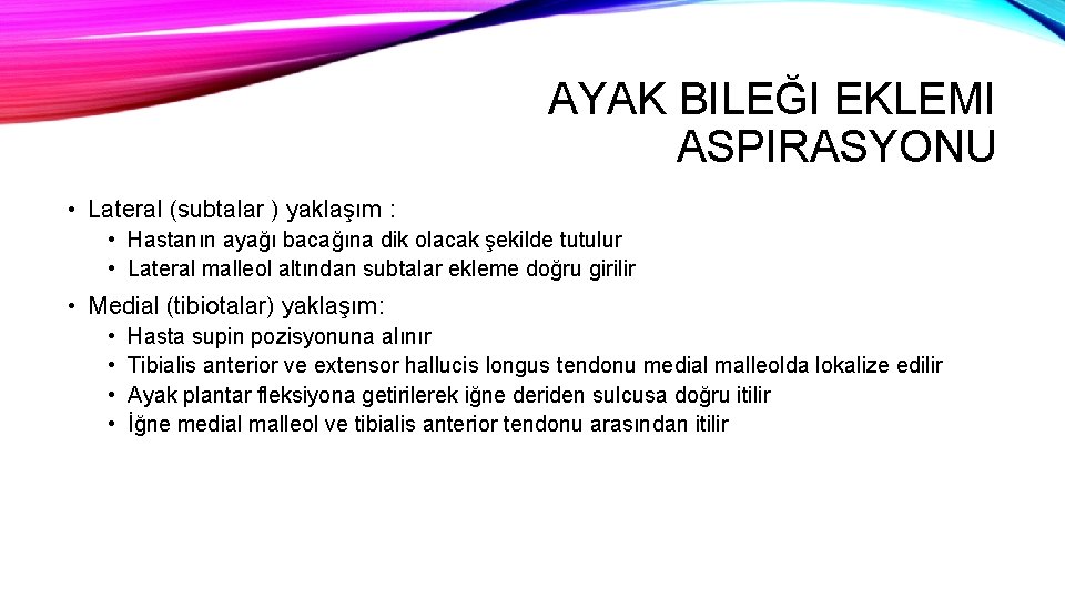 AYAK BILEĞI EKLEMI ASPIRASYONU • Lateral (subtalar ) yaklaşım : • Hastanın ayağı bacağına