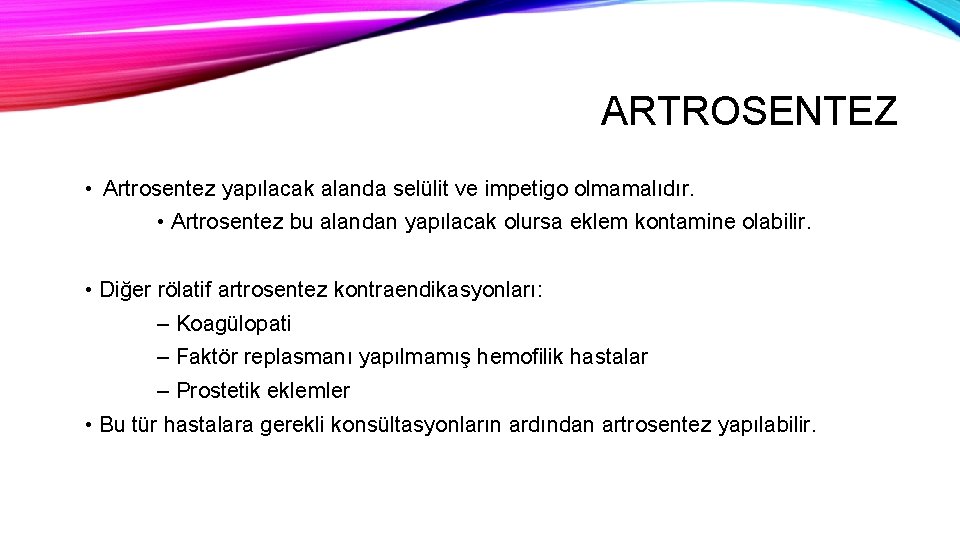 ARTROSENTEZ • Artrosentez yapılacak alanda selülit ve impetigo olmamalıdır. • Artrosentez bu alandan yapılacak