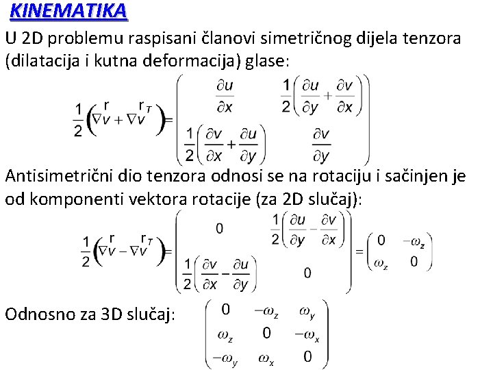 KINEMATIKA U 2 D problemu raspisani članovi simetričnog dijela tenzora (dilatacija i kutna deformacija)