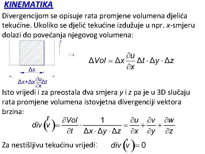 KINEMATIKA Divergencijom se opisuje rata promjene volumena djelića tekućine. Ukoliko se djelić tekućine izdužuje