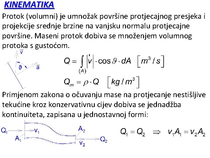 KINEMATIKA Protok (volumni) je umnožak površine protjecajnog presjeka i projekcije srednje brzine na vanjsku