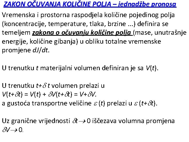 ZAKON OČUVANJA KOLIČINE POLJA – jednadžbe pronosa Vremenska i prostorna raspodjela količine pojedinog polja