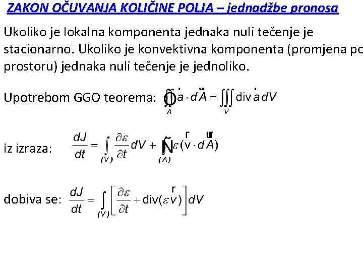 ZAKON OČUVANJA KOLIČINE POLJA – jednadžbe pronosa Ukoliko je lokalna komponenta jednaka nuli tečenje