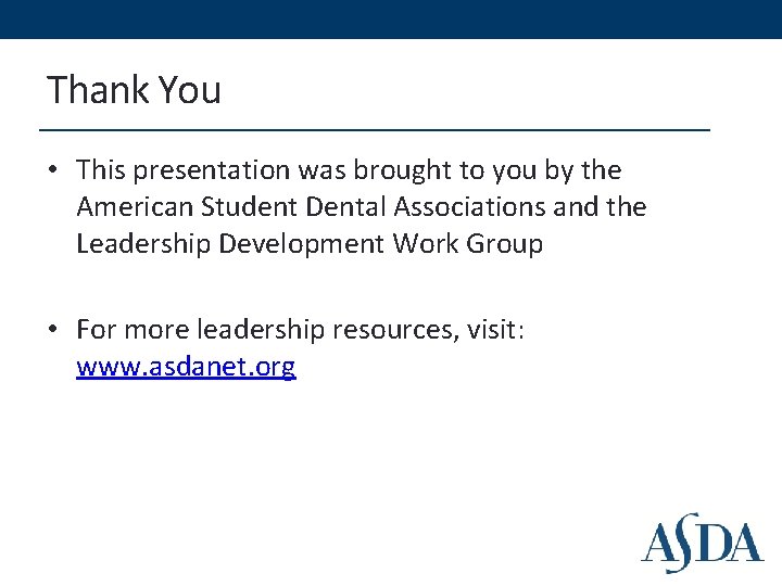Thank You • This presentation was brought to you by the American Student Dental