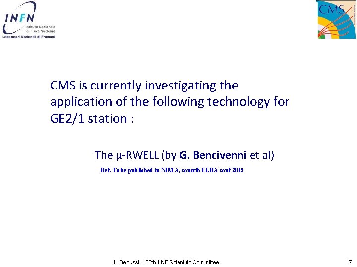 CMS is currently investigating the application of the following technology for GE 2/1 station