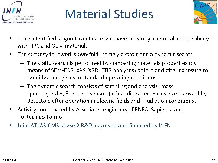 Material Studies • Once identified a good candidate we have to study chemical compatibility