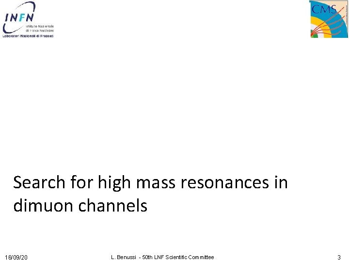 Search for high mass resonances in dimuon channels 16/09/20 L. Benussi - 50 th