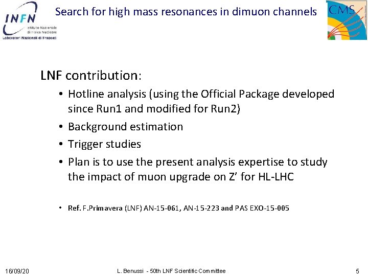 Search for high mass resonances in dimuon channels LNF contribution: • Hotline analysis (using